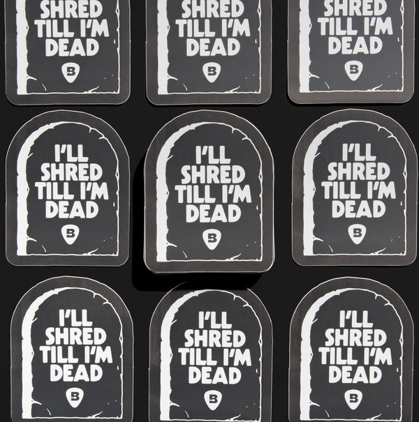 Brian's Guitars 'I'll Shred Till I'm Dead" Sticker 3 Pack